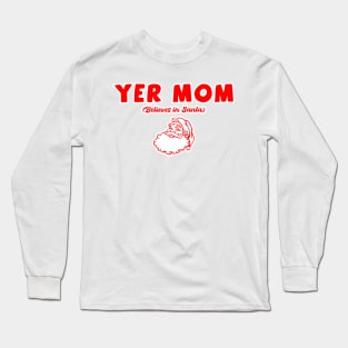 Yer Mom...Santa Long Sleeve T-Shirt